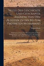 Skizze der Geschichte und Geographie Arabiens von den ältesten Zeiten bis zum Propheten Muhammad; nebst einem Anhange zur Beleuchtung der Geschichte Abessyniens im 3 und 4 Jahrhundert n.Chr, auf Grund der Inschriften, der Angaben der alten Autoren und der