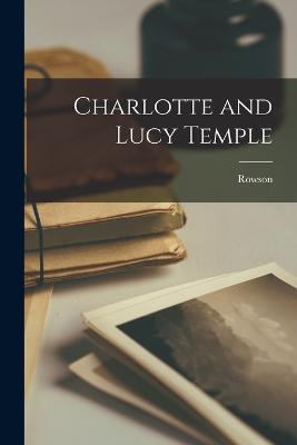 Charlotte and Lucy Temple - Rowson - cover
