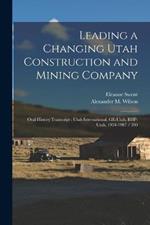 Leading a Changing Utah Construction and Mining Company: Oral History Transcript: Utah International, GE-Utah, BHP-Utah, 1954-1987 / 200