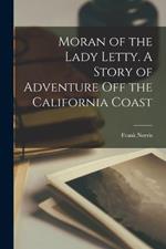 Moran of the Lady Letty. A Story of Adventure off the California Coast