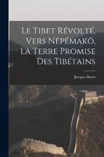 Le Tibet révolté, vers Népémakö, la terre promise des Tibétains