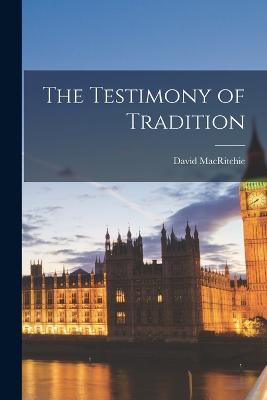 The Testimony of Tradition - David Macritchie - cover