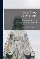 The two Brothers: Or, Why are you a Protestant? - Orestes Augustus Brownson,Henry Francis Brownson - cover