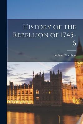 History of the Rebellion of 1745-6 - Robert Chambers - cover