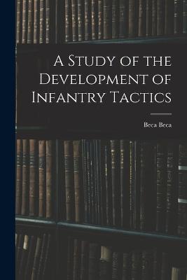 A Study of the Development of Infantry Tactics - Beca Beca - cover