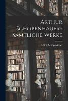 Arthur Schopenhauers samtliche Werke - Arthur Schopenhauer - cover
