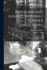 Physician and Administrator at Donner Laboratory: Oral History Transcript / 1979