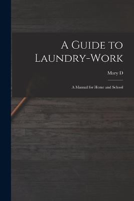 A Guide to Laundry-work; a Manual for Home and School - Mary D B 1864 Chambers - cover