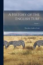 A History of the English Turf; Volume 1