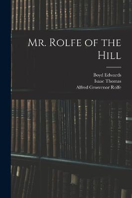Mr. Rolfe of the Hill - Isaac Thomas,Alfred Grosvenor Rolfe,Boyd Edwards - cover