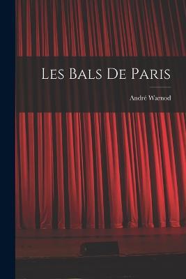 Les bals de Paris - Warnod Andre 1885- - cover
