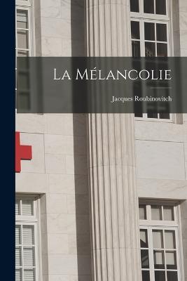La melancolie - Roubinovitch Jacques 1862- - cover