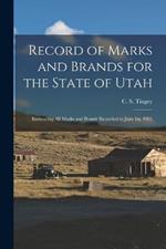 Record of Marks and Brands for the State of Utah: Embracing all Marks and Brands Recorded to June 1st, 1901