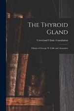 The Thyroid Gland; Clinics of George W. Crile and Associates