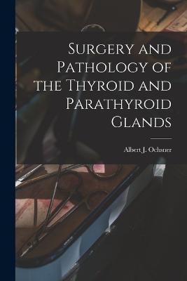 Surgery and Pathology of the Thyroid and Parathyroid Glands - cover
