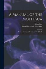 A Manual of the Mollusca; Being a Treatise on Recent and Fossil Shells