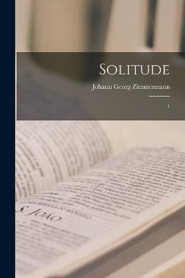 Solitude: 1 - Johann Georg Zimmermann - cover