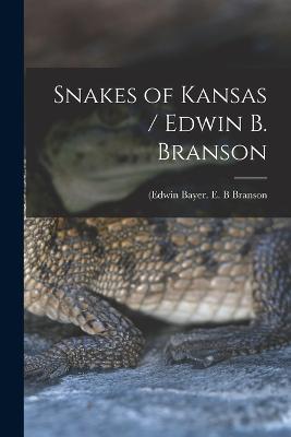 Snakes of Kansas / Edwin B. Branson - E B Branson - cover