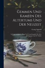 Gemmen und Kameen des Altertums und der Neuzeit; in Vergroesserungen, hrsg. von Georg Lippold. Mit 1695 Abbildungen auf 167 Tafeln