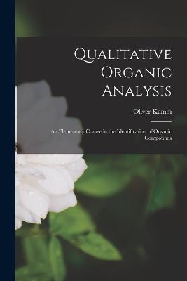 Qualitative Organic Analysis; an Elementary Course in the Identification of Organic Compounds - Oliver Kamm - cover