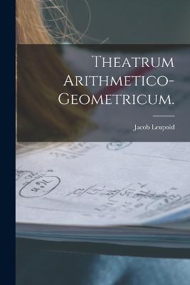Theatrum Arithmetico-Geometricum. - Jacob Leupold - cover