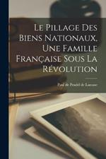 Le pillage des biens nationaux, une famille francaise sous la Revolution