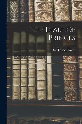 The Diall Of Princes - Thomas North - cover