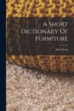 A Short Dictionary Of Furniture