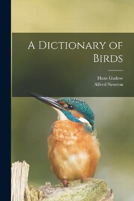 A Dictionary of Birds - Alfred Newton,Hans Gadow - cover