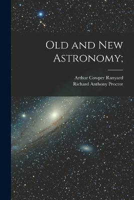 Old and new Astronomy; - Richard Anthony Proctor,Arthur Cowper Ranyard - cover