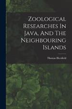 Zoological Researches In Java, And The Neighbouring Islands
