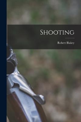 Shooting - Robert Blakey - cover