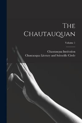 The Chautauquan; Volume 1 - Chautauqua Institution - cover