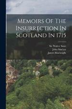 Memoirs Of The Insurrection In Scotland In 1715