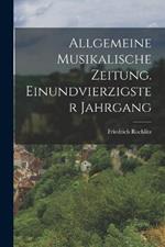 Allgemeine Musikalische Zeitung. Einundvierzigster Jahrgang