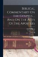 Biblical Commentary On The Gospels ... And On The Acts Of The Apostles - Hermann Olshausen,Serguis Lowe,John Gill - cover