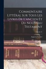 Commentaire Litteral Sur Tous Les Livres De L'ancien Et Du Nouveau Testament; Volume 21