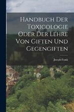 Handbuch der Toxicologie oder der Lehre von Giften und Gegengiften