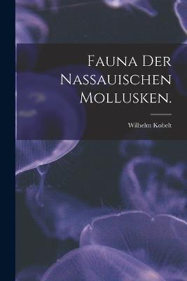 Fauna der nassauischen Mollusken. - Wilhelm Kobelt - cover
