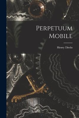 Perpetuum Mobile - Henry Dircks - cover