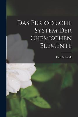 Das Periodische System der chemischen Elemente - Curt Schmidt - cover