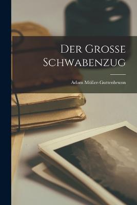 Der grosse Schwabenzug - Adam Muller-Guttenbrunn - cover