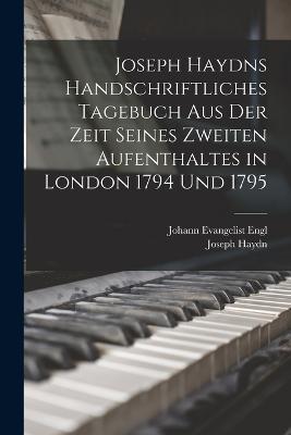 Joseph Haydns handschriftliches Tagebuch aus der Zeit seines zweiten Aufenthaltes in London 1794 und 1795 - Joseph Haydn - cover
