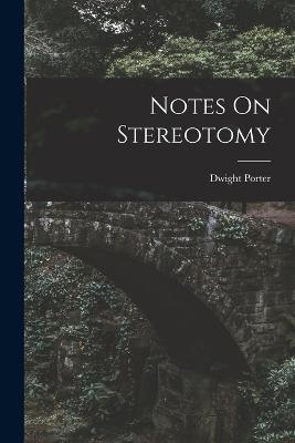 Notes On Stereotomy - Dwight Porter - cover