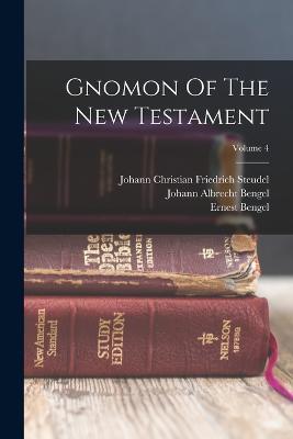 Gnomon Of The New Testament; Volume 4 - Johann Albrecht Bengel,Ernest Bengel - cover