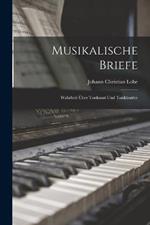 Musikalische Briefe: Wahrheit Über Tonkunst Und Tonkünstler