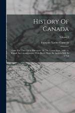 History Of Canada: From The Time Of Its Discovery Till The Union Year. 1840 - 1. Transl. And Accompanied With Illustr. Notes By Andrew Bell. In 3 Vol; Volume 2