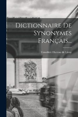 Dictionnaire De Synonymes Français... - cover