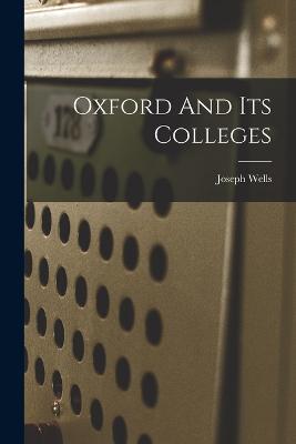 Oxford And Its Colleges - Joseph Wells - cover