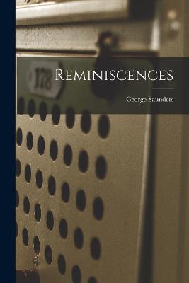 Reminiscences - George Saunders - cover